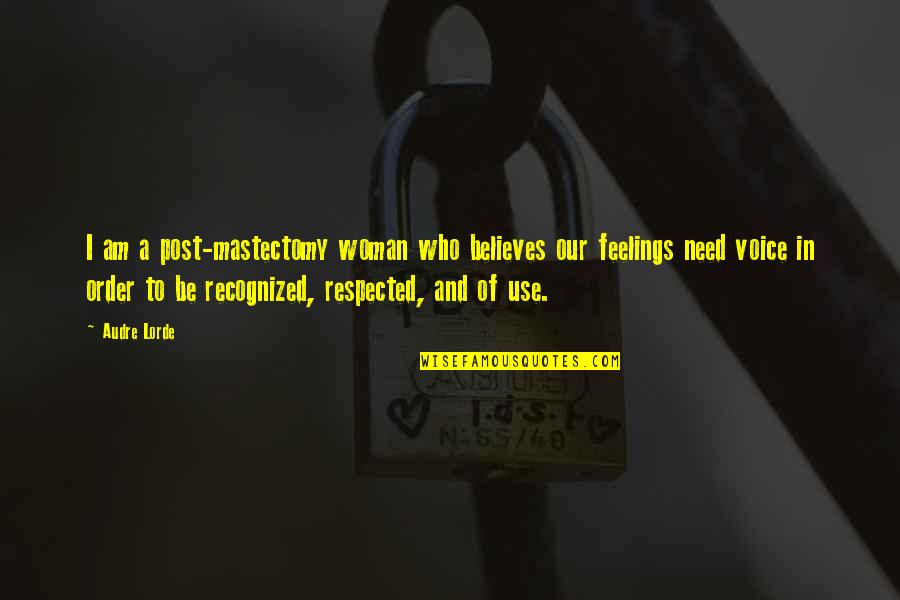 A Woman's Voice Quotes By Audre Lorde: I am a post-mastectomy woman who believes our A Woman's Voice Quotes By Audre Lorde: I am a post-mastectomy woman who believes our