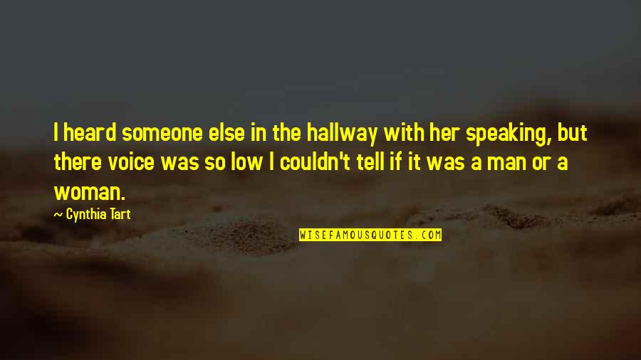 A Woman's Voice Quotes By Cynthia Tart: I heard someone else in the hallway with A Woman's Voice Quotes By Cynthia Tart: I heard someone else in the hallway with