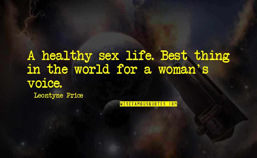 A Woman's Voice Quotes By Leontyne Price: A healthy sex life. Best thing in the A Woman's Voice Quotes By Leontyne Price: A healthy sex life. Best thing in the