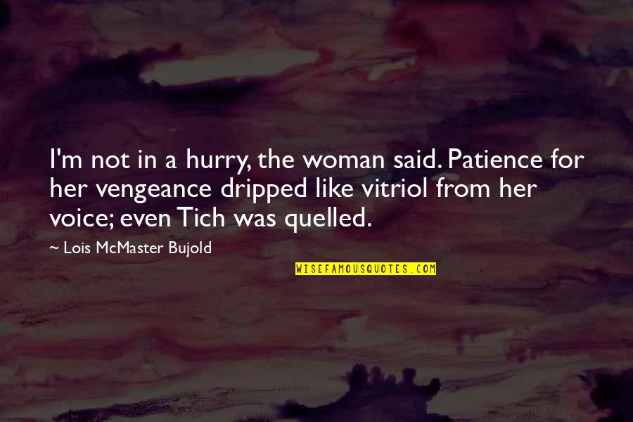 A Woman's Voice Quotes By Lois McMaster Bujold: I'm not in a hurry, the woman said. A Woman's Voice Quotes By Lois McMaster Bujold: I'm not in a hurry, the woman said.