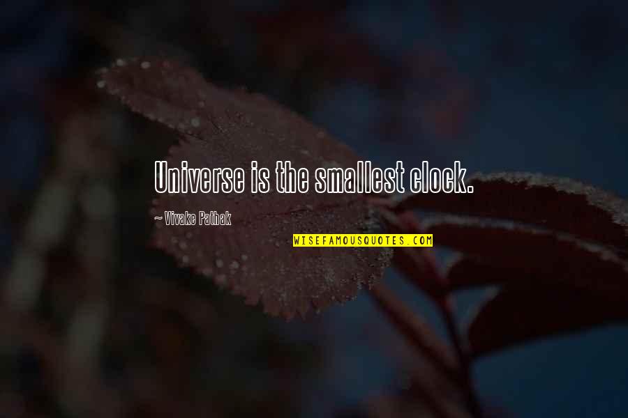 A Woman's Worth Picture Quotes By Vivake Pathak: Universe is the smallest clock. A Woman's Worth Picture Quotes By Vivake Pathak: Universe is the smallest clock.