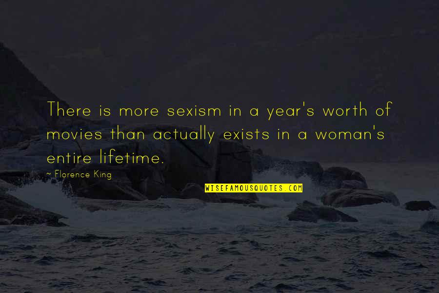A Woman's Worth Quotes By Florence King: There is more sexism in a year's worth