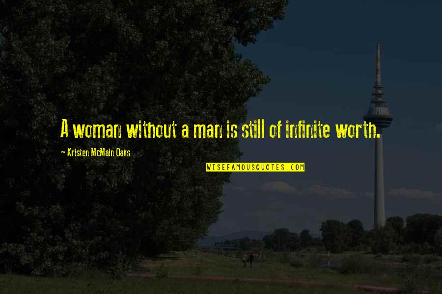 A Woman's Worth Quotes By Kristen McMain Oaks: A woman without a man is still of