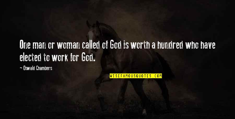 A Woman's Worth Quotes By Oswald Chambers: One man or woman called of God is