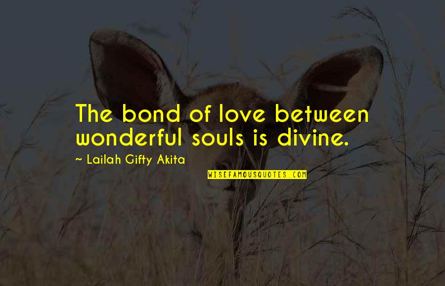 A Wonderful Couple Quotes By Lailah Gifty Akita: The bond of love between wonderful souls is