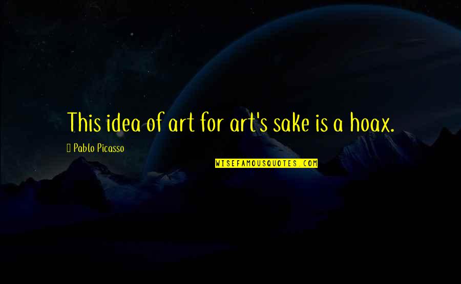 A Wonderful Husband And Father Quotes By Pablo Picasso: This idea of art for art's sake is