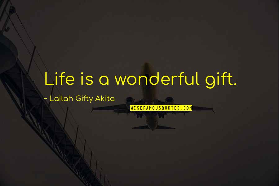 A Wonderful Life Quotes By Lailah Gifty Akita: Life is a wonderful gift.
