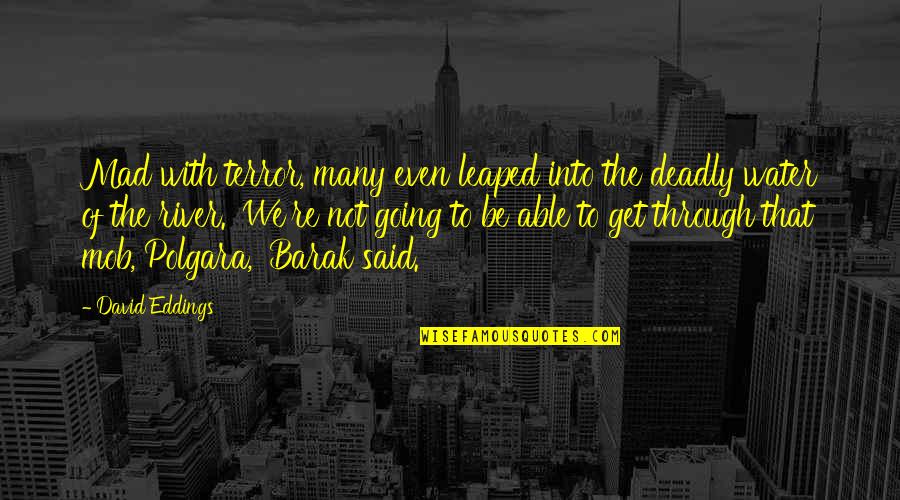 A Wonderful Son Quotes By David Eddings: Mad with terror, many even leaped into the