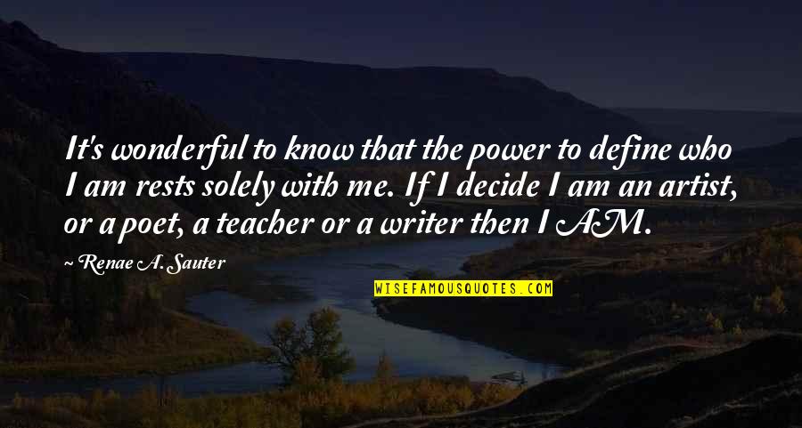 A Wonderful Teacher Quotes By Renae A. Sauter: It's wonderful to know that the power to