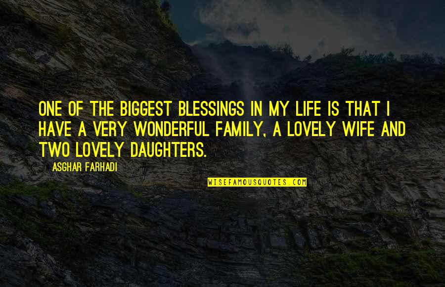A Wonderful Wife Quotes By Asghar Farhadi: One of the biggest blessings in my life