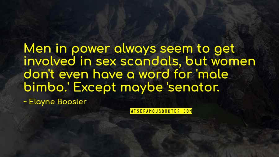 A Word For Quotes By Elayne Boosler: Men in power always seem to get involved