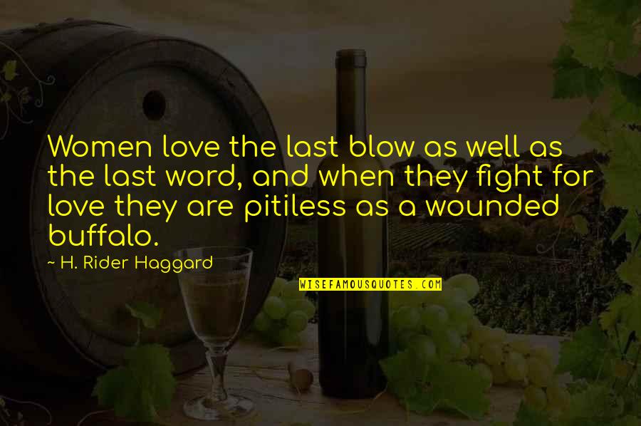 A Word For Quotes By H. Rider Haggard: Women love the last blow as well as