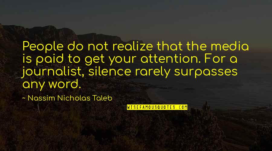 A Word For Quotes By Nassim Nicholas Taleb: People do not realize that the media is