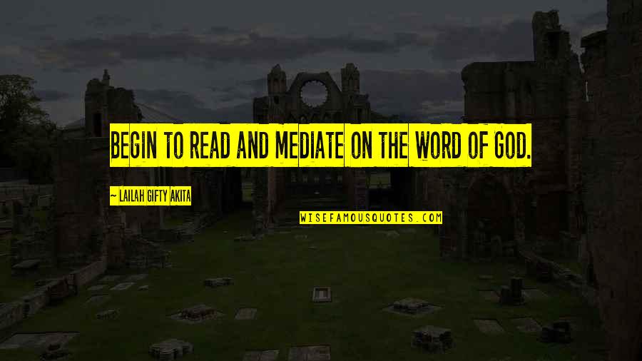 A Word For Wise Quotes By Lailah Gifty Akita: Begin to read and mediate on the word