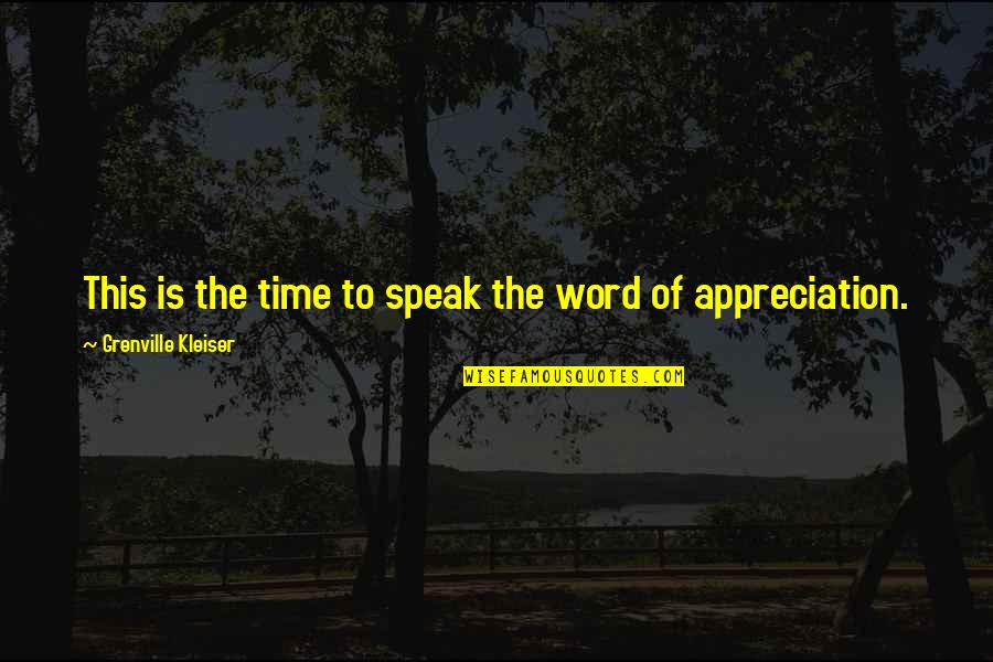 A Word Of Appreciation Quotes By Grenville Kleiser: This is the time to speak the word