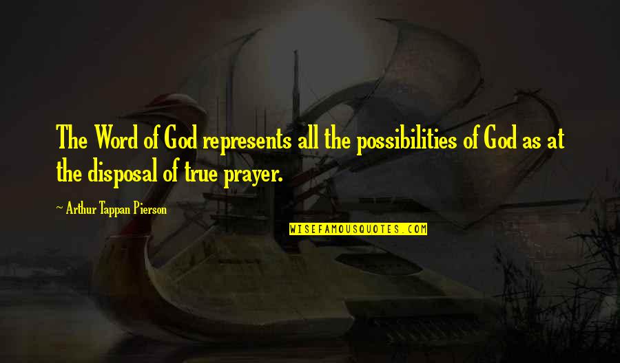 A Word Of Prayer Quotes By Arthur Tappan Pierson: The Word of God represents all the possibilities