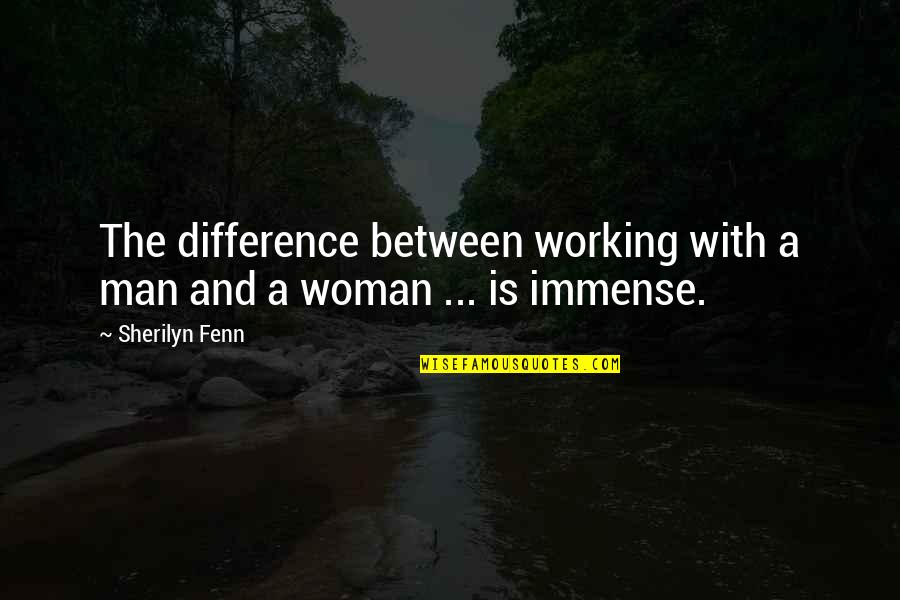 A Working Man Quotes By Sherilyn Fenn: The difference between working with a man and