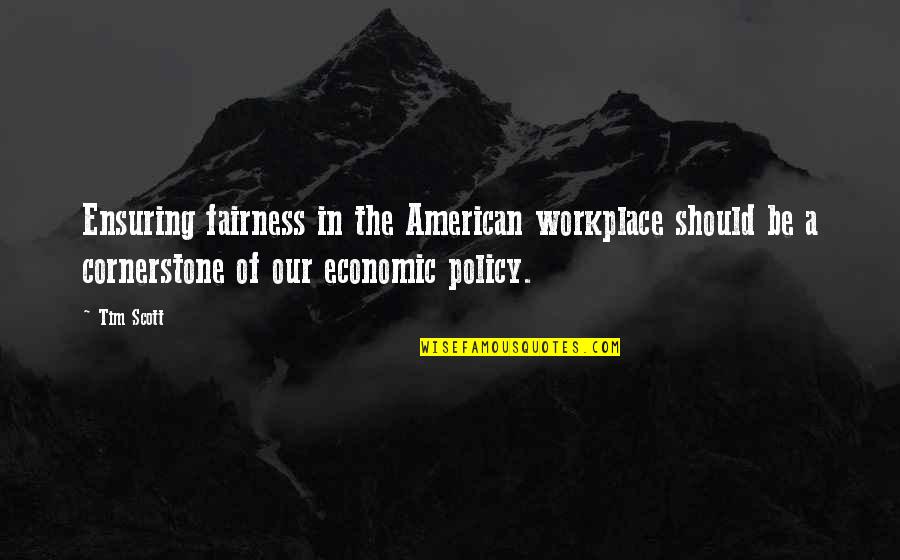 A Workplace Quotes By Tim Scott: Ensuring fairness in the American workplace should be