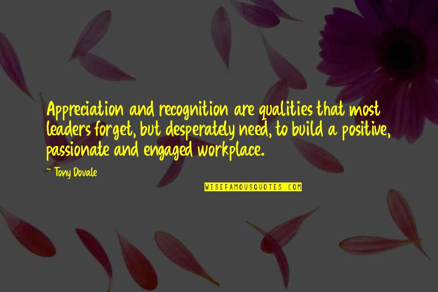 A Workplace Quotes By Tony Dovale: Appreciation and recognition are qualities that most leaders