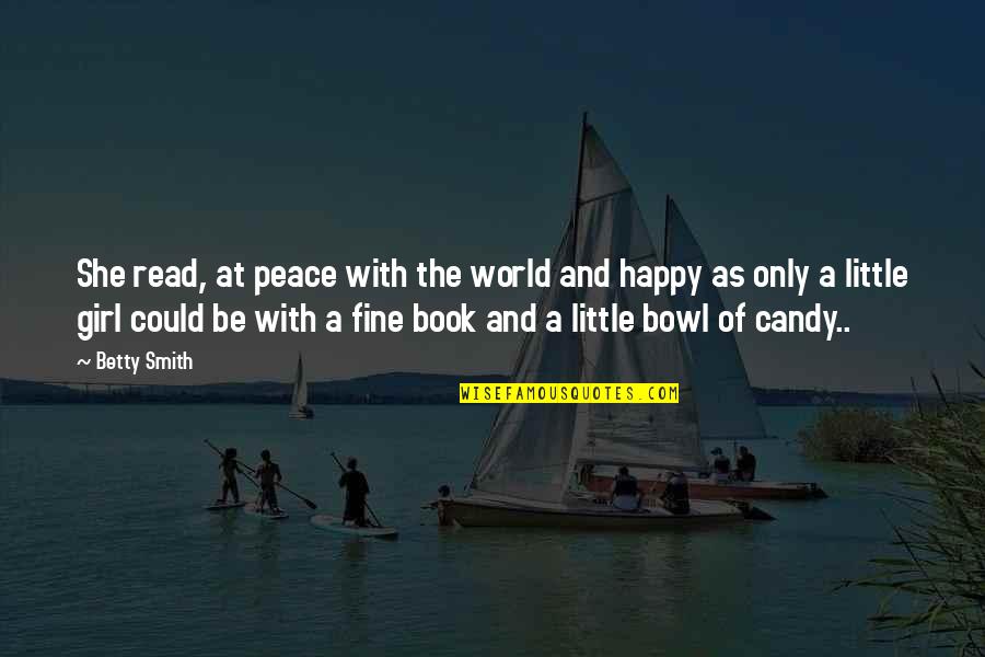 A World Of Peace Quotes By Betty Smith: She read, at peace with the world and A World Of Peace Quotes By Betty Smith: She read, at peace with the world and