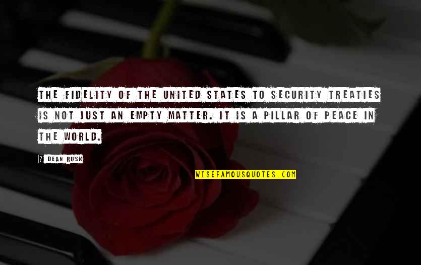 A World Of Peace Quotes By Dean Rusk: The fidelity of the United States to security A World Of Peace Quotes By Dean Rusk: The fidelity of the United States to security