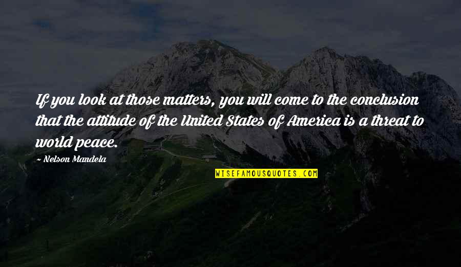A World Of Peace Quotes By Nelson Mandela: If you look at those matters, you will A World Of Peace Quotes By Nelson Mandela: If you look at those matters, you will
