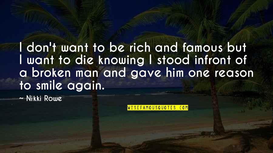 A World Of Peace Quotes By Nikki Rowe: I don't want to be rich and famous A World Of Peace Quotes By Nikki Rowe: I don't want to be rich and famous