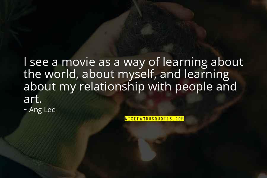 A World Quotes By Ang Lee: I see a movie as a way of