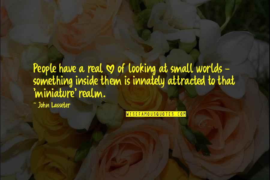 A World Quotes By John Lasseter: People have a real love of looking at