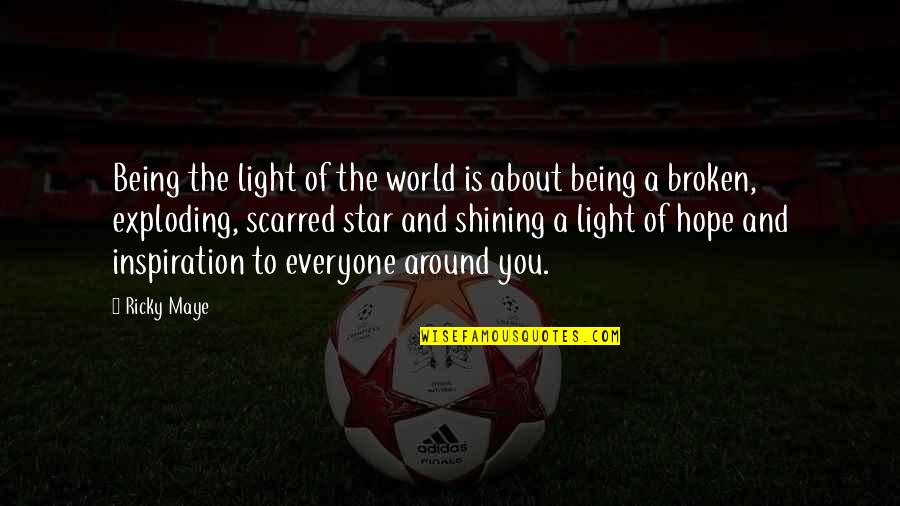 A World Quotes By Ricky Maye: Being the light of the world is about