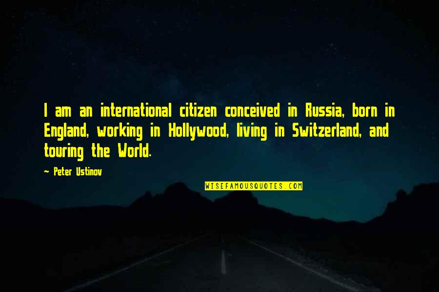A World Without Russia Quotes By Peter Ustinov: I am an international citizen conceived in Russia,