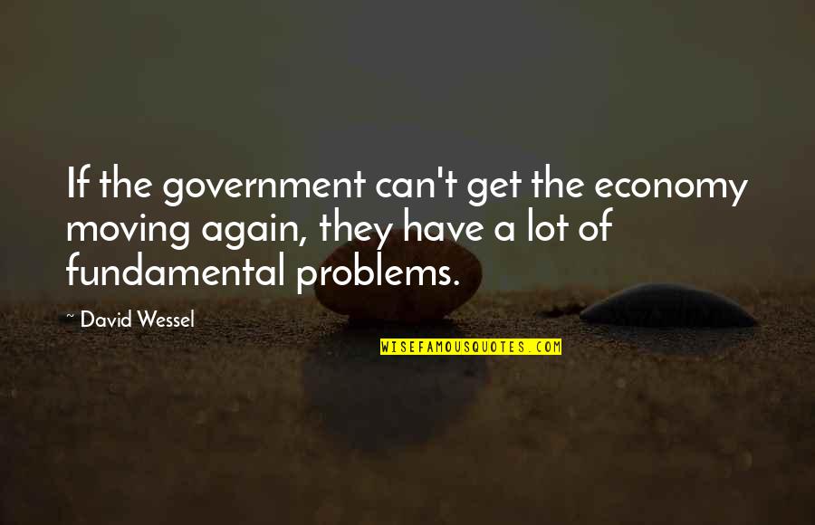 A Worthless Man Quotes By David Wessel: If the government can't get the economy moving