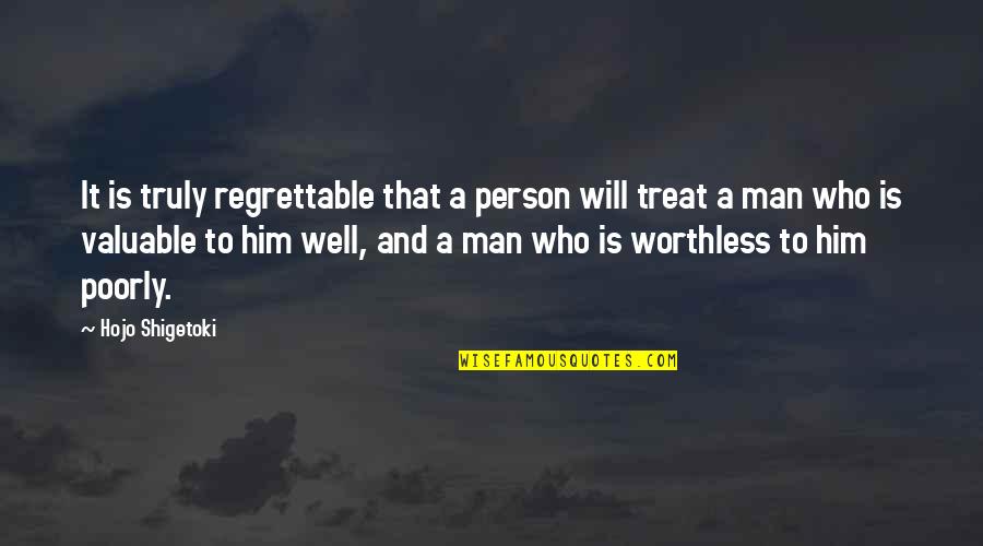 A Worthless Man Quotes By Hojo Shigetoki: It is truly regrettable that a person will