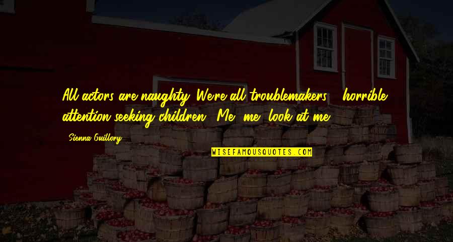 A Year Ago Today Birthday Quotes By Sienna Guillory: All actors are naughty. We're all troublemakers - A Year Ago Today Birthday Quotes By Sienna Guillory: All actors are naughty. We're all troublemakers -