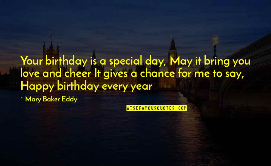 A Year Birthday Quotes By Mary Baker Eddy: Your birthday is a special day, May it