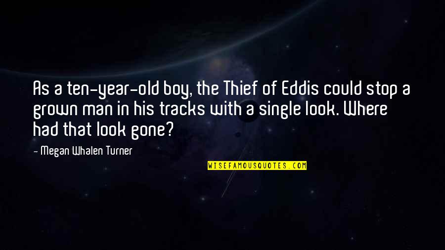 A Year Gone By Quotes By Megan Whalen Turner: As a ten-year-old boy, the Thief of Eddis