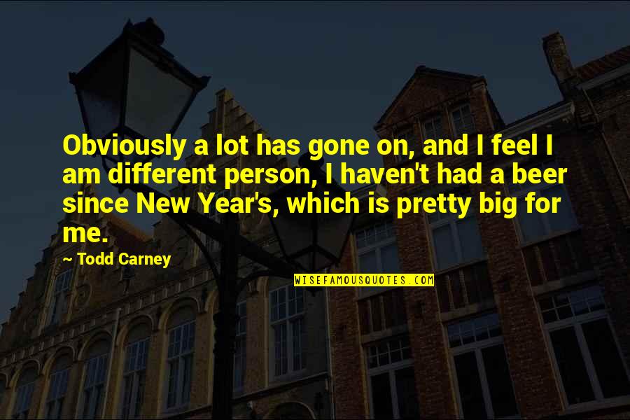 A Year Has Gone By Quotes By Todd Carney: Obviously a lot has gone on, and I