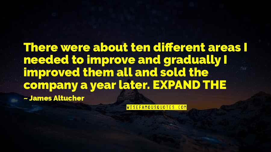 A Year Later Quotes By James Altucher: There were about ten different areas I needed