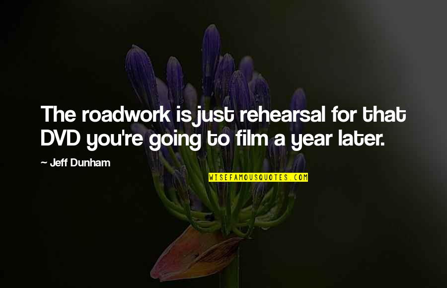 A Year Later Quotes By Jeff Dunham: The roadwork is just rehearsal for that DVD