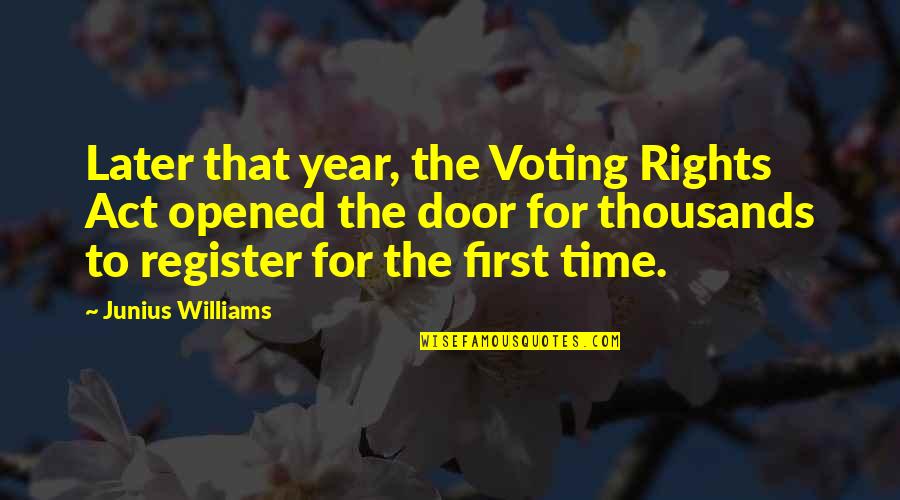 A Year Later Quotes By Junius Williams: Later that year, the Voting Rights Act opened