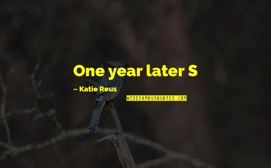 A Year Later Quotes By Katie Reus: One year later S