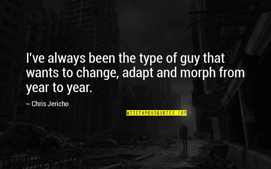 A Year Of Change Quotes By Chris Jericho: I've always been the type of guy that