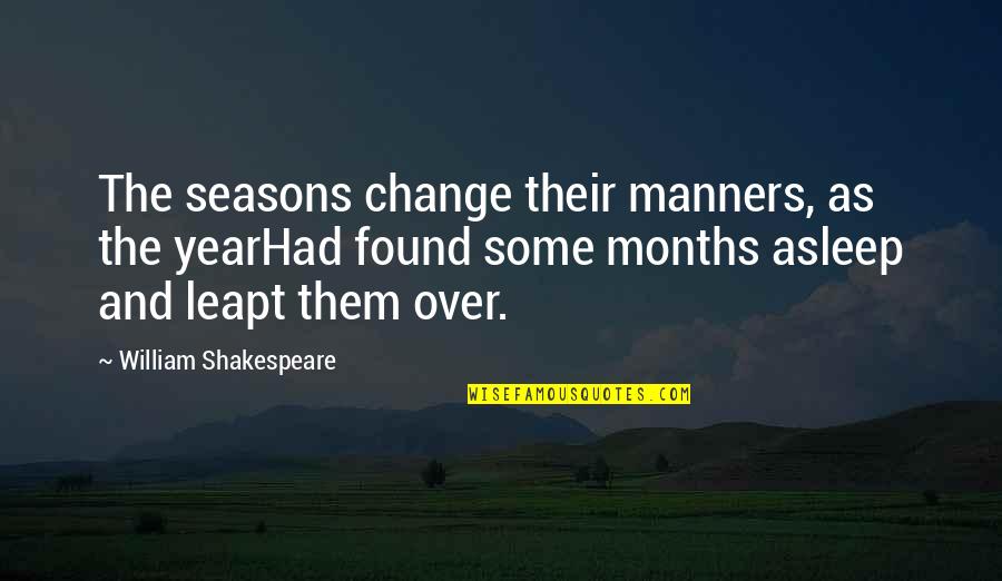 A Year Of Change Quotes By William Shakespeare: The seasons change their manners, as the yearHad