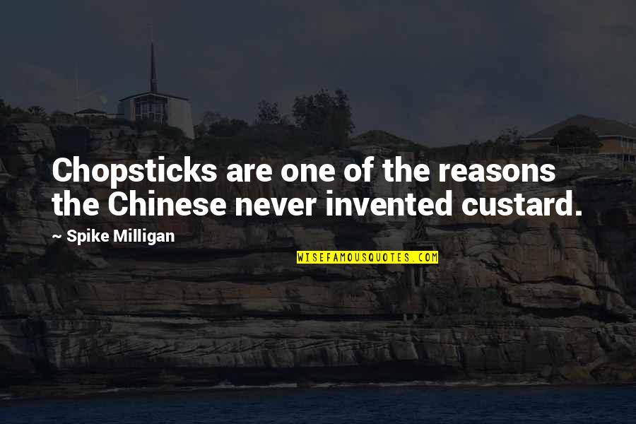 A Year Older Quotes By Spike Milligan: Chopsticks are one of the reasons the Chinese