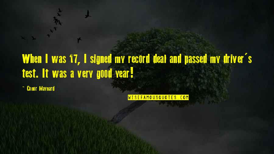 A Year Passed Quotes By Conor Maynard: When I was 17, I signed my record