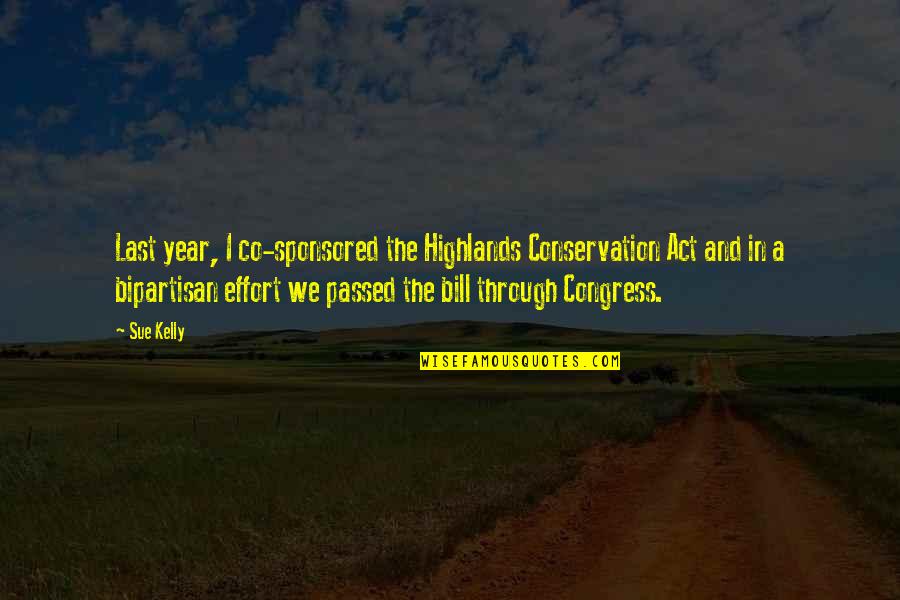 A Year Passed Quotes By Sue Kelly: Last year, I co-sponsored the Highlands Conservation Act