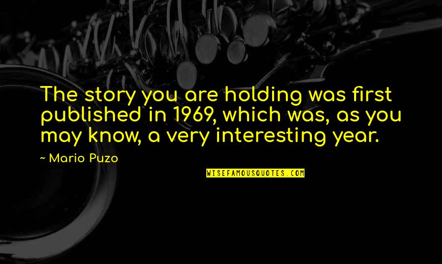A Year Quotes By Mario Puzo: The story you are holding was first published