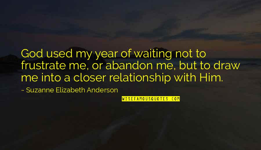 A Year Relationship Quotes By Suzanne Elizabeth Anderson: God used my year of waiting not to
