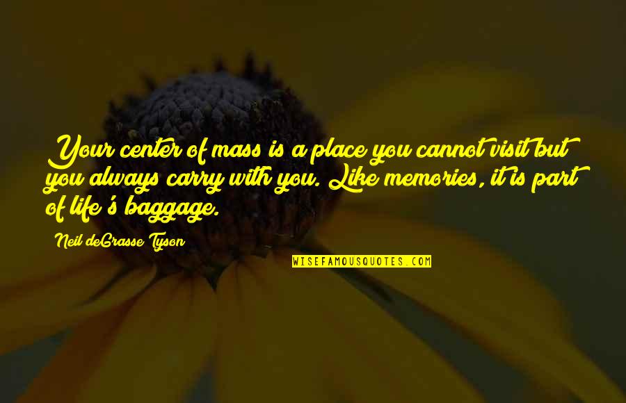 A Yearbook Quotes By Neil DeGrasse Tyson: Your center of mass is a place you A Yearbook Quotes By Neil DeGrasse Tyson: Your center of mass is a place you