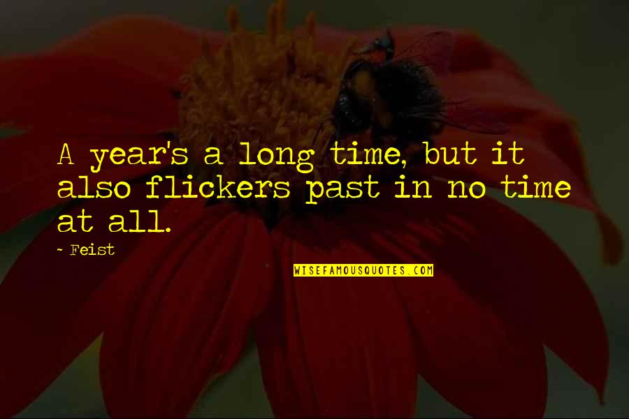 A Year's Time Quotes By Feist: A year's a long time, but it also